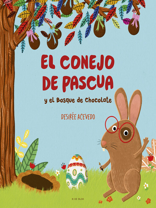 Title details for El conejo de pascua y el bosque de chocolate by Desirée Acevedo - Wait list